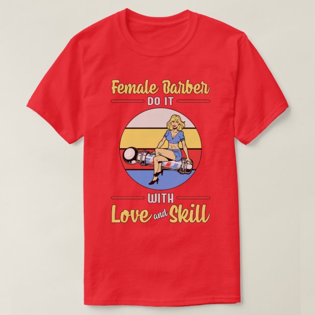 Hair Stylist Female Barber Love Skill  T-Shirt (Design Front)