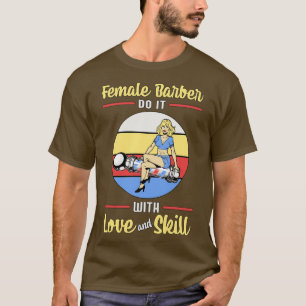 Hair Stylist Female Barber Love Skill T-Shirt