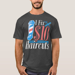 Hair Stylist Hairdresser I Fix 10 Haircuts T-Shirt