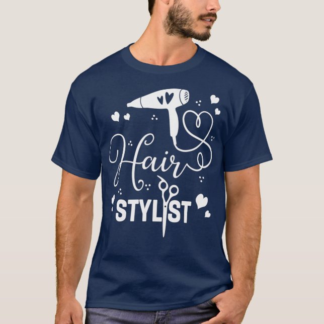 Hair Stylist Scissors Dryer Hairstylist Barber T-Shirt (Front)