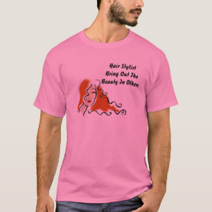 Hair StylistBring Out TheBeauty In ... T-Shirt