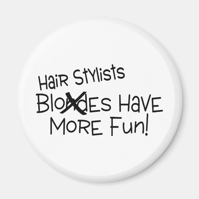 Hair Stylists Have More Fun Magnet (Front)