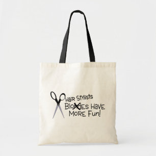 Hair Stylists Have More Fun Tote Bag