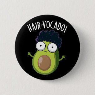Hair-vocado Funny Avocado Puns Dark BG 6 Cm Round Badge