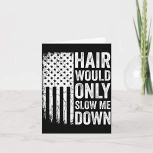 Hair Would Only Slow Down Aamerican Flag Fathers Card