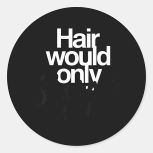 Hair Would Only Slow Down Bald Humour Funny Graphi Classic Round Sticker