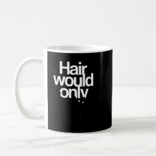 Hair Would Only Slow Down Bald Humour Funny Graphi Coffee Mug