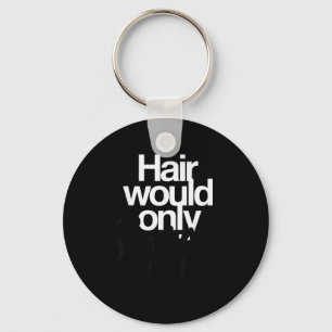 Hair Would Only Slow Down Bald Humour Funny Graphi Key Ring