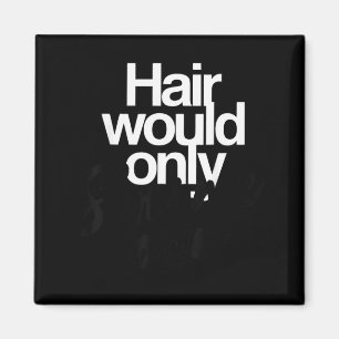 Hair Would Only Slow Down Bald Humour Funny Graphi Magnet