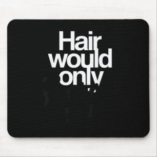 Hair Would Only Slow Down Bald Humour Funny Graphi Mouse Mat