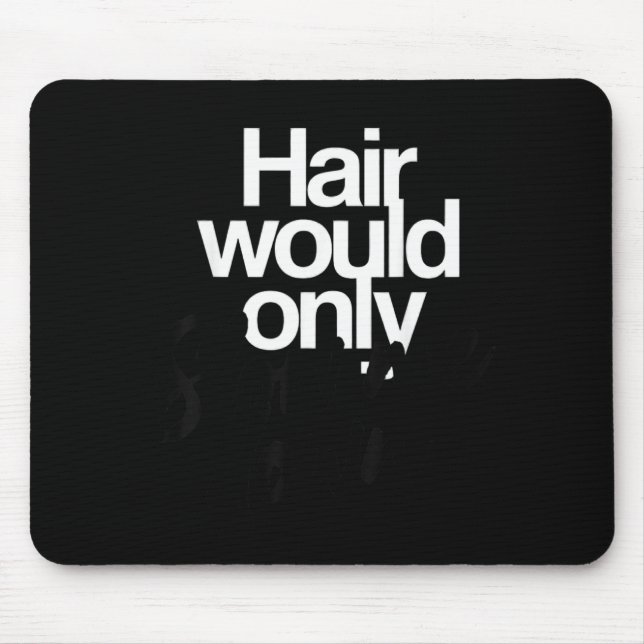 Hair Would Only Slow Down Bald Humour Funny Graphi Mouse Mat (Front)
