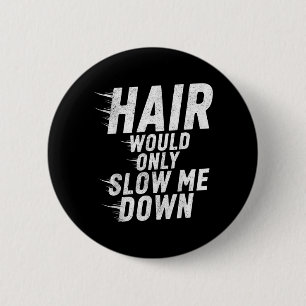 Hair Would Only Slow Down Bald Humour Vintage Funn 6 Cm Round Badge