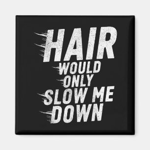 Hair Would Only Slow Down Bald Humour Vintage Funn Magnet