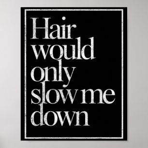 Hair Would Only Slow Down Bald Humour Vintage Funn Poster