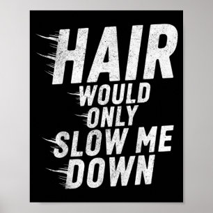 Hair Would Only Slow Down Bald Humour Vintage Funn Poster