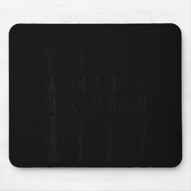 Hair Would Only Slow Me Down Funny Art Mouse Mat (Front)