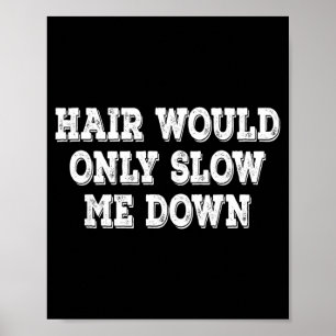 Hair Would Only Slow Me Down Retro Vintage Poster