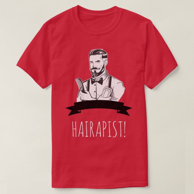 Hairapist Funny Hairdresser Barber Hair Stylist 4 T-Shirt (Design Front)