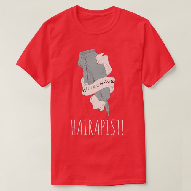 Hairapist Funny Hairdresser Barber Hair Stylist 5 T-Shirt (Design Front)
