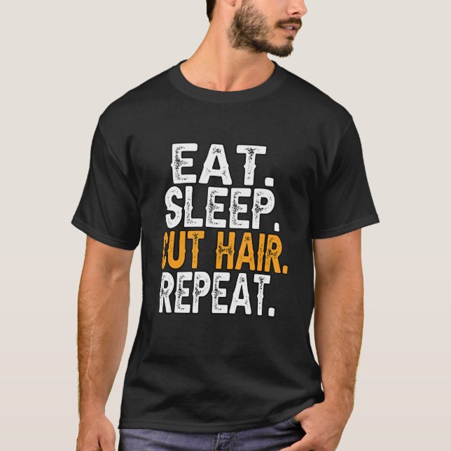 Hairdresser Eat Sleep Cut Hair Repeat Barber Hair  T-Shirt (Front)