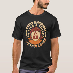 Hairdresser Hair Lock Joke   Hair Salon Coiffeur H T-Shirt