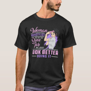 Hairdresser Hair Stylist Barber Woman Job Gift T-Shirt