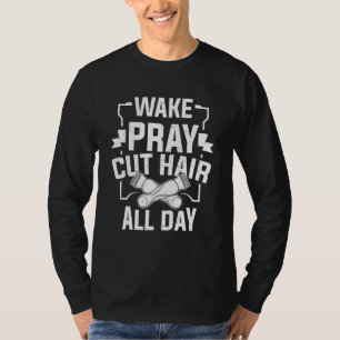 Hairdresser Hairstylist Cutting Wake Pray Cut Hair T-Shirt