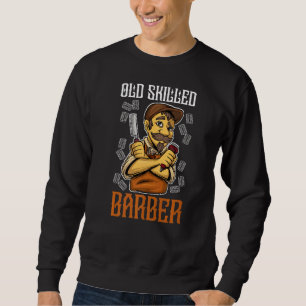 Hairdresser Hairstylist Razor Old Skilled Barber Sweatshirt