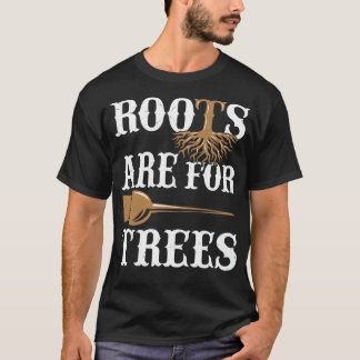 Hairdresser Roots Are For Trees T-Shirt