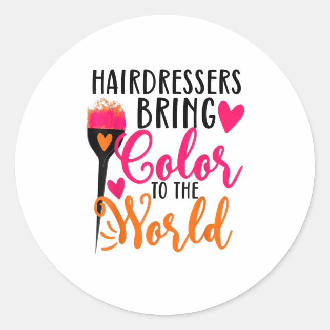 Hairdressers bring colour to the world funny hairs classic round sticker (Front)