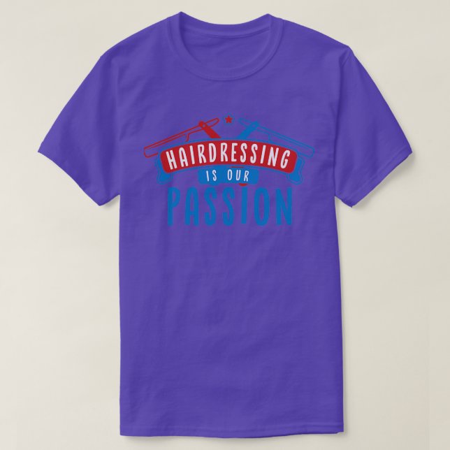 Hairdressing Is Our Passion T-Shirt (Design Front)