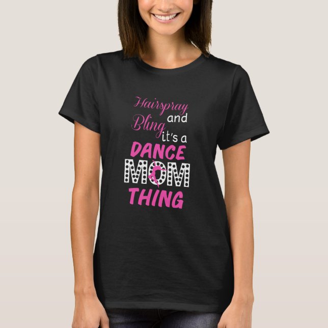 Hairspray and Bling Funny Dance Mum T-shirt (Front)