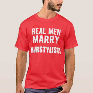 Hairstyle stylist Real Men Marry Hairstylists T-Shirt