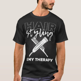 Hairstyling is my Therapy Hairstylist Hairdresser T-Shirt