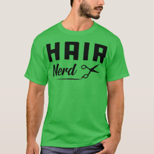 Hairstylist Hair Dresser Hair Nerd T-Shirt