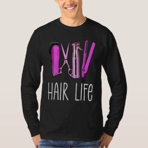 Hairstylist Hair Salon Job Scissors Shears Life S T-Shirt
