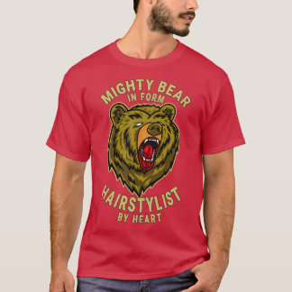 Hairstylist Mighty Bear Design Quote T-Shirt