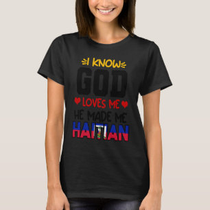 Haiti Haitian Love Flag Proud Ayiti God Heart Me H T-Shirt