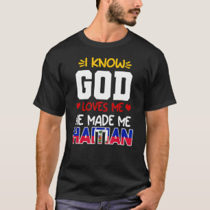 Haiti Haitian Love Flag Proud Ayiti God Heart Me H T-Shirt
