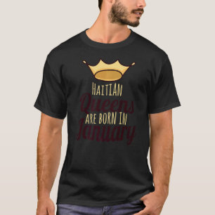 Haiti Haitian Princess Ayiti Queens Are Born In Ja T-Shirt