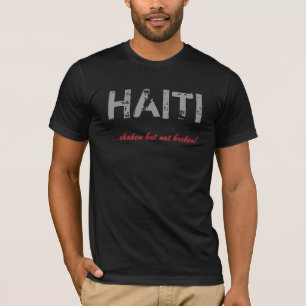 HAITI, ...shaken but not broken! T-Shirt
