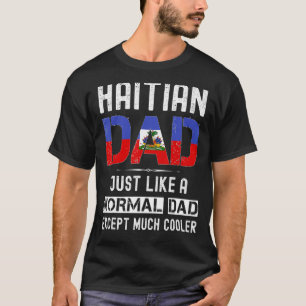 Haitian Dad Fathers Day Haiti Flag  Men Birthday T-Shirt