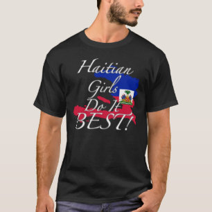 Haitian Girls Do It Best! T-Shirt