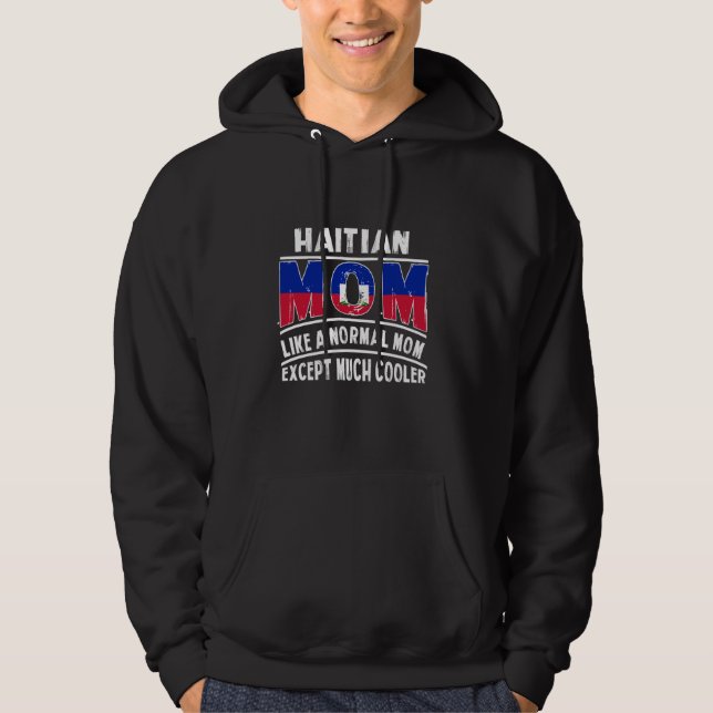 Haitian Mum Like A Normal Except Much Cooler Mama Hoodie (Front)