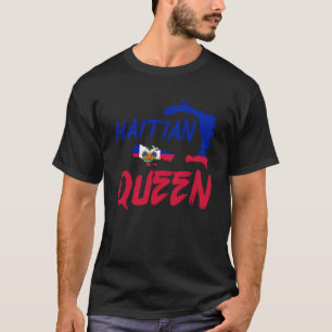 Haitian Queen Proud And Independant Haiti Pride Ho T-Shirt