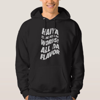 Haiya is the MSG - Uncle Roger Hoodie