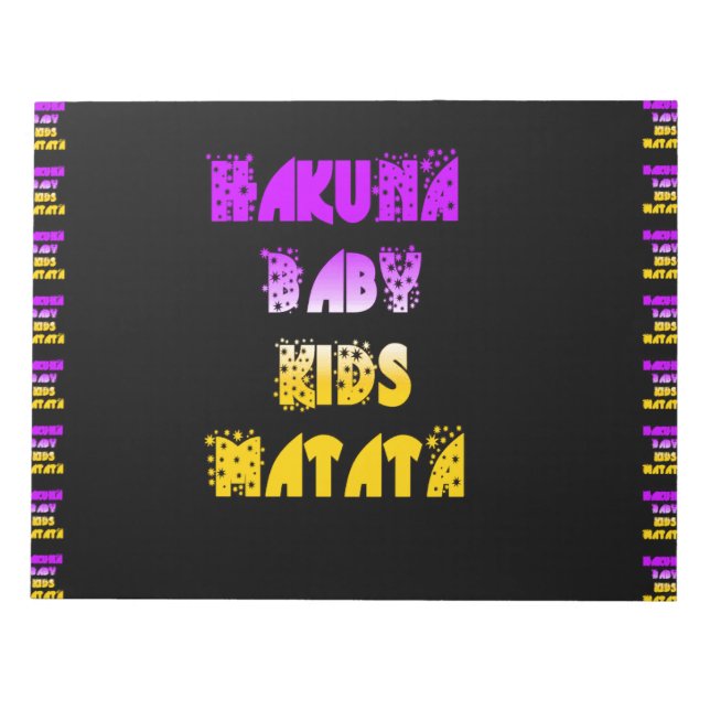 Hakuna Matata Baby and Kids Art Print Notepad (Front)