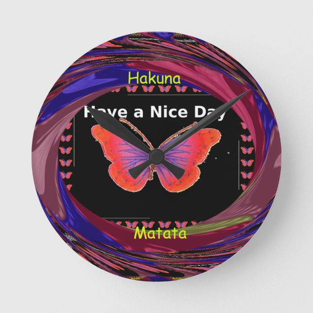 Hakuna Matata Have a Nice Day infinity Butterfly c Round Clock (Front)