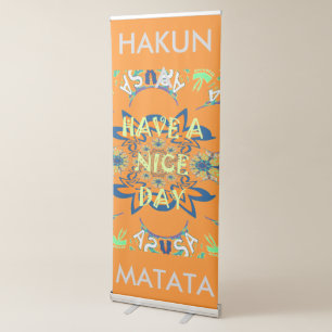 Hakuna Matata Have a Nice Day Retractable Banner