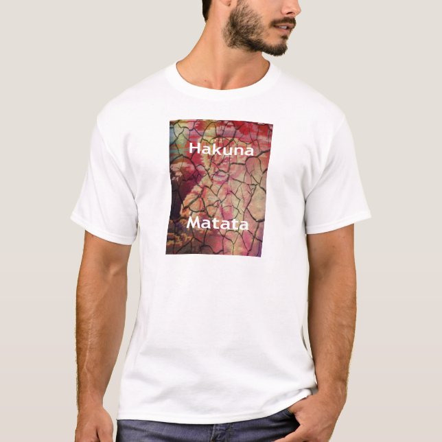 Hakuna Matata.JPG T-Shirt (Front)